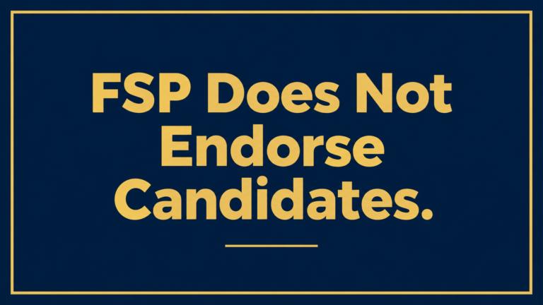 FSP Does Not Endorse Candidates. Gold lettering on a navy background.